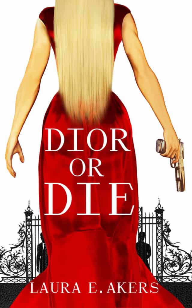 Dior or Die by Laura E. Akers