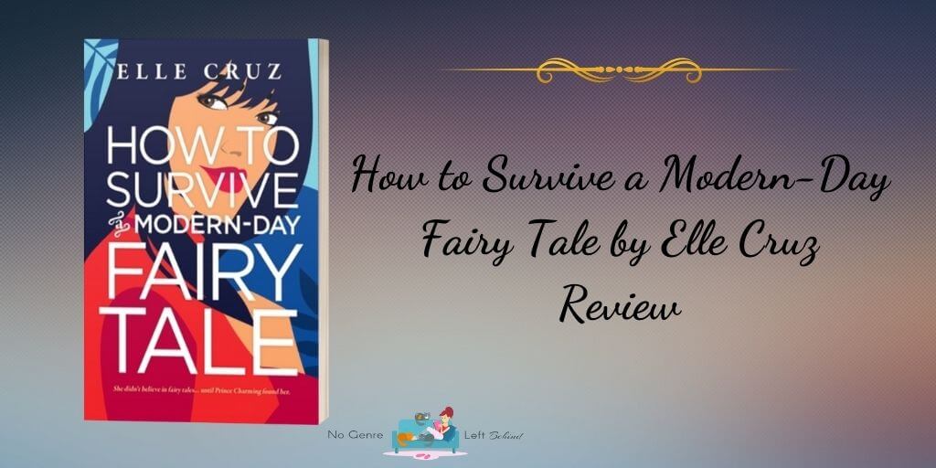 How to Survive a Modern-Day Fairy Tale by Elle Cruz ~ Review