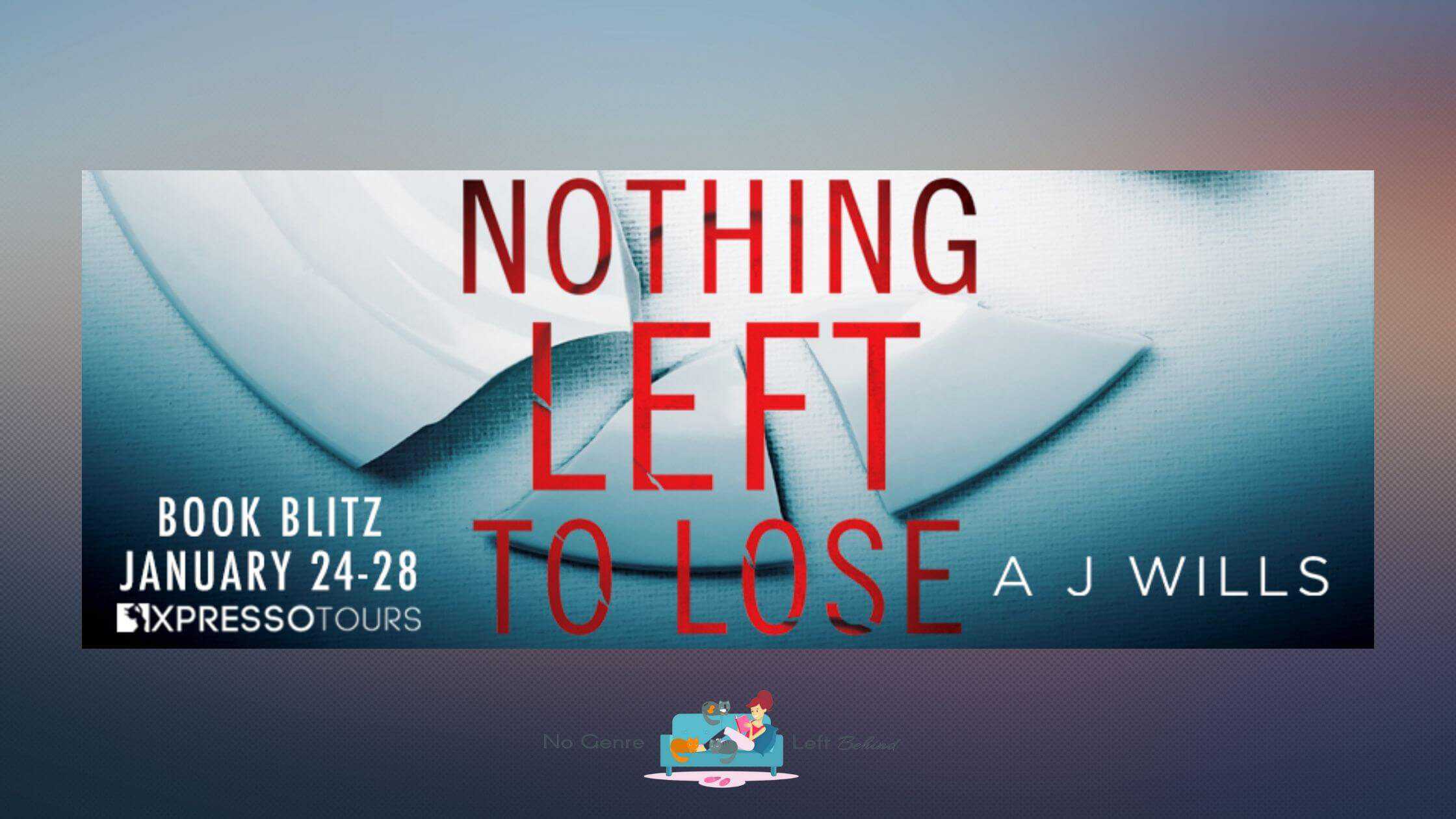 Nothing Left to Lose by A.J. Wills ~ Excerpt