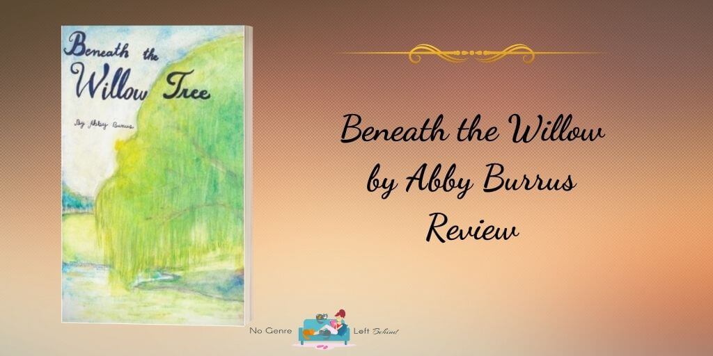 Beneath the Willow Tree by Abby Burrus ~ Review