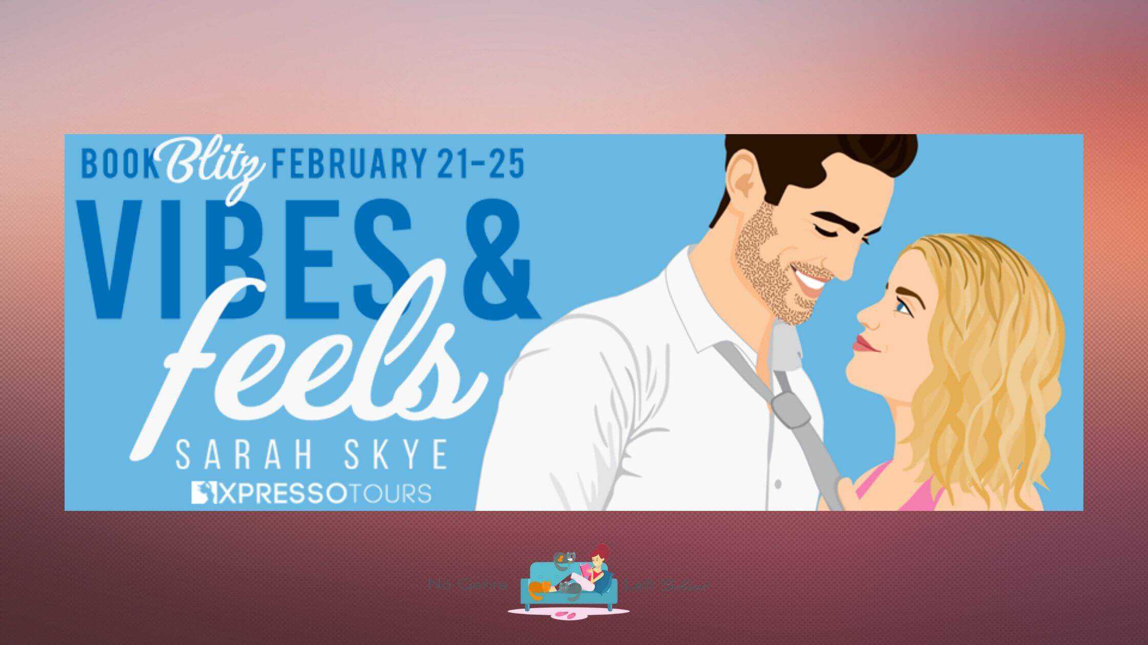 Vibes & Feels by Sarah Skye ~ Excerpt