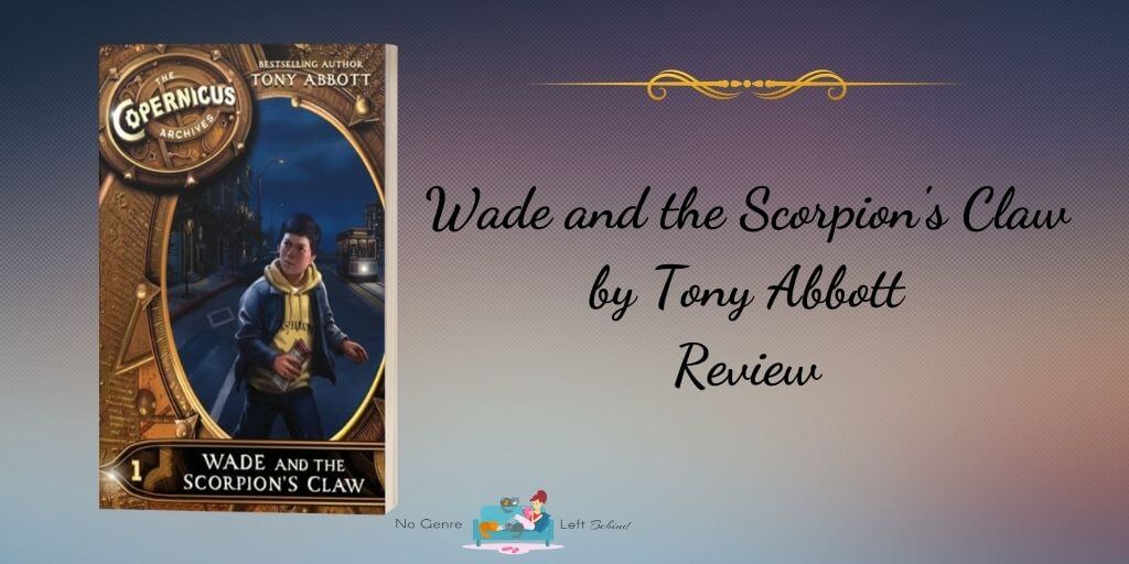 Wade and the Scorpion’s Claw by Tony Abbott ~ Review