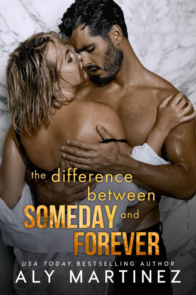 The Difference Between Someday and Forever by Aly Martinez