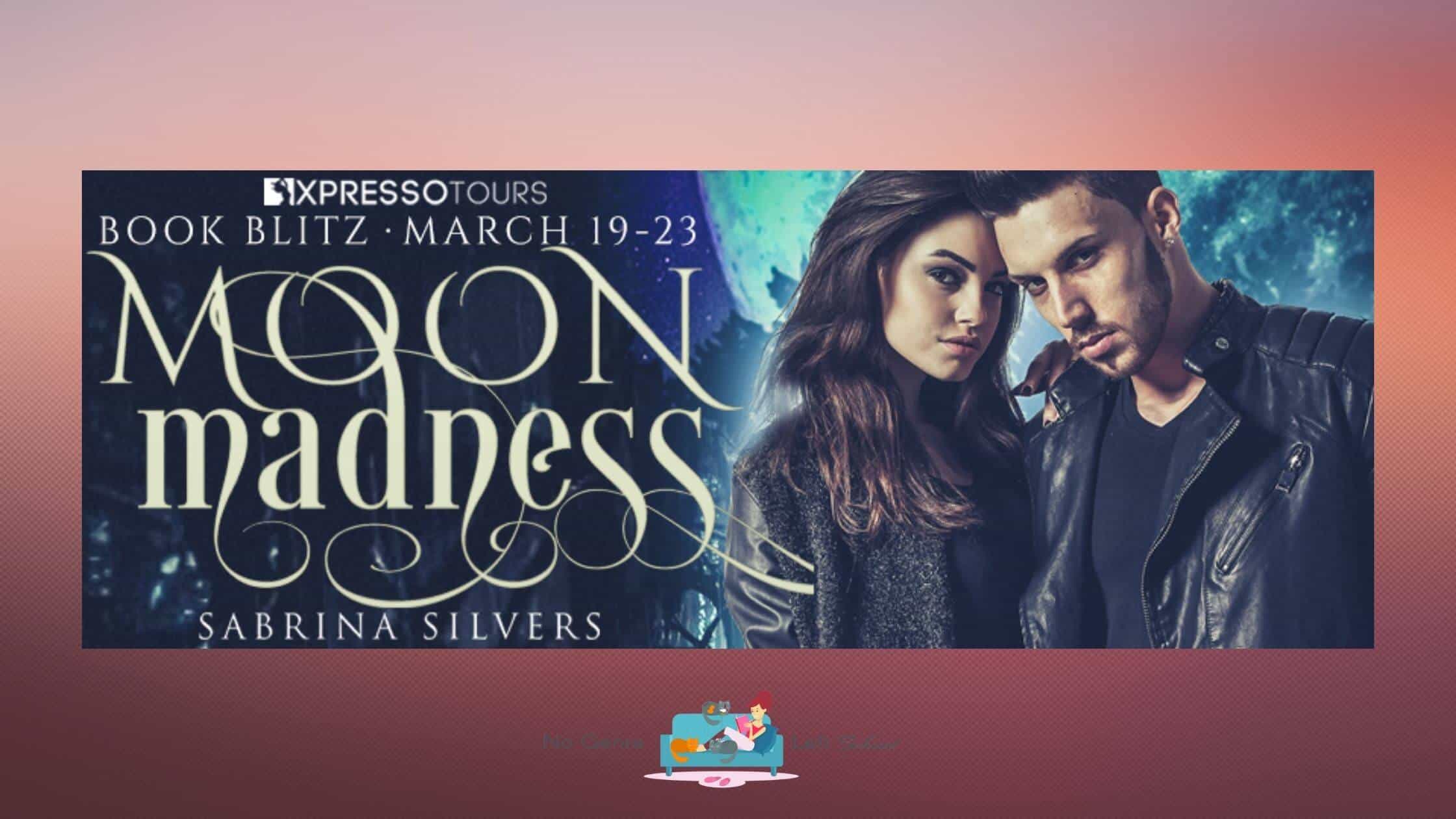 Moon Madness by Sabrina Silvers ~ Excerpt