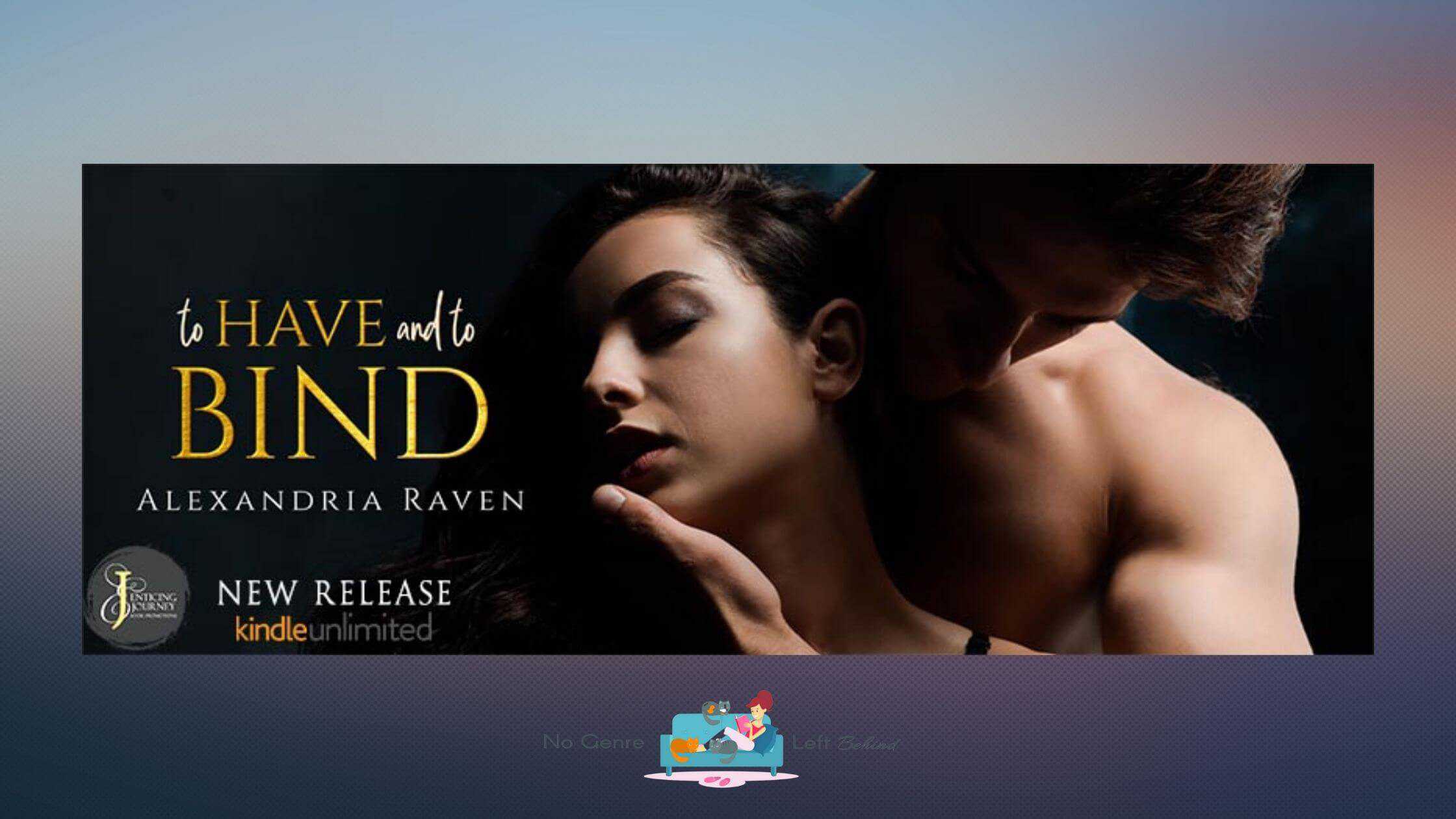 To Have and to Bind by Alexandria Raven ~ Spotlight