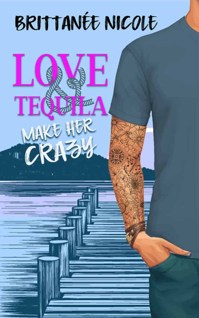 Love and Tequila Make Her Crazy by Brittanee Nicole