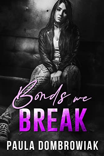 Bonds We Break by Paula Dombrowiak