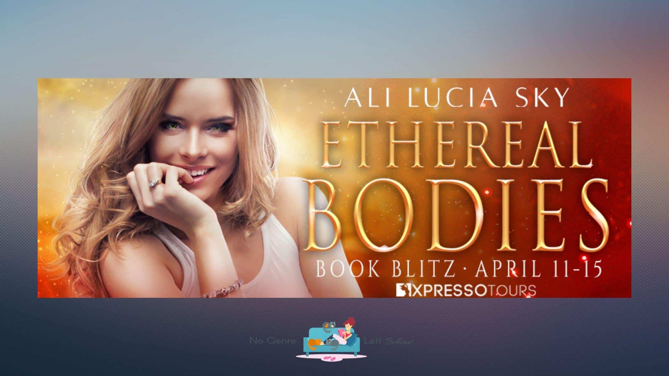 Ethereal Bodies by Ali Lucia Sky ~ Excerpt