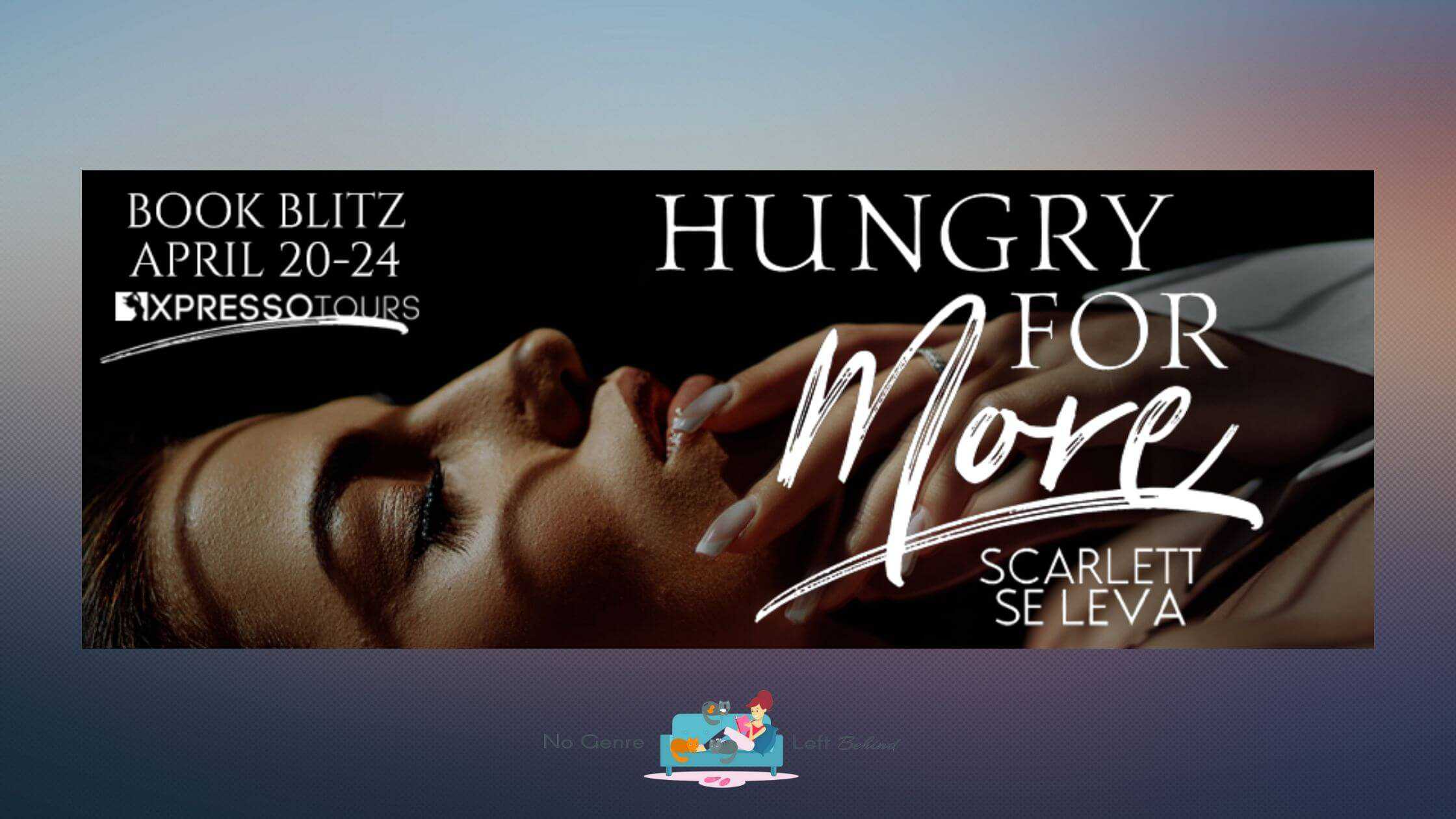 Hungry for More by Scarlett Se Leva ~ Spotlight