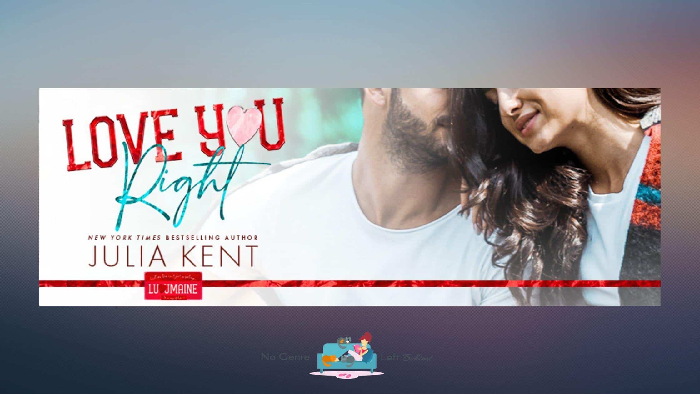 Love You Right by Julia Kent ~ Excerpt