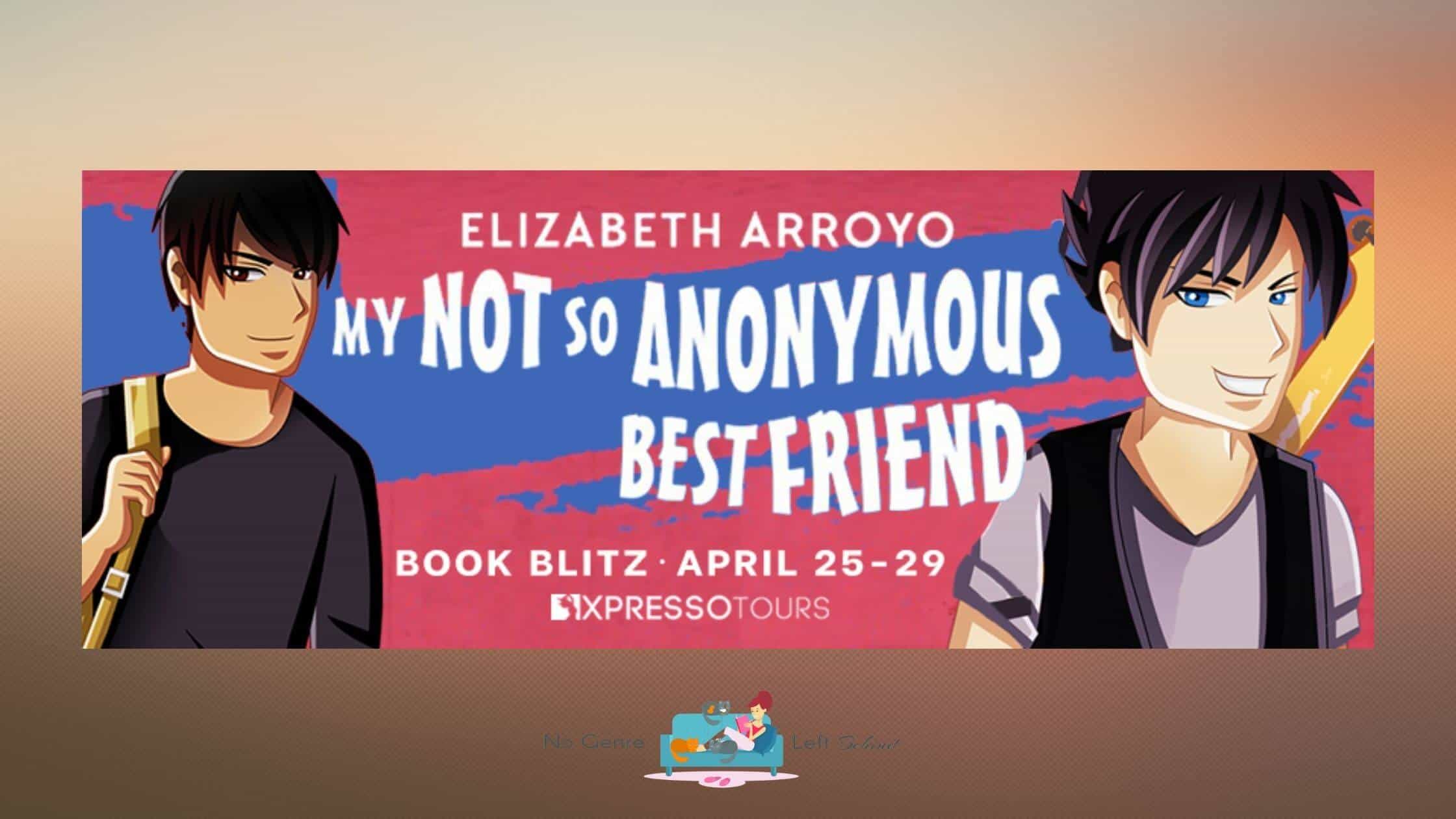 My NOT So Anonymous Best Friend by Elizabeth Arroyo ~ Excerpt