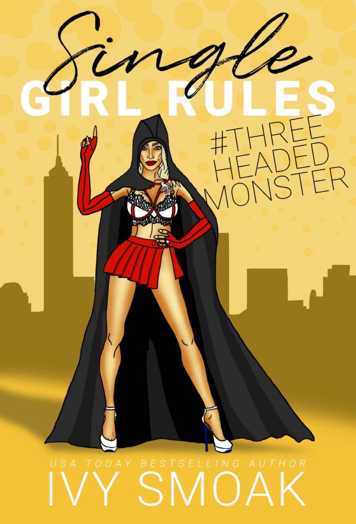 Single Girls Rule #THREEHEADEDMONSTER by Ivy Smoak