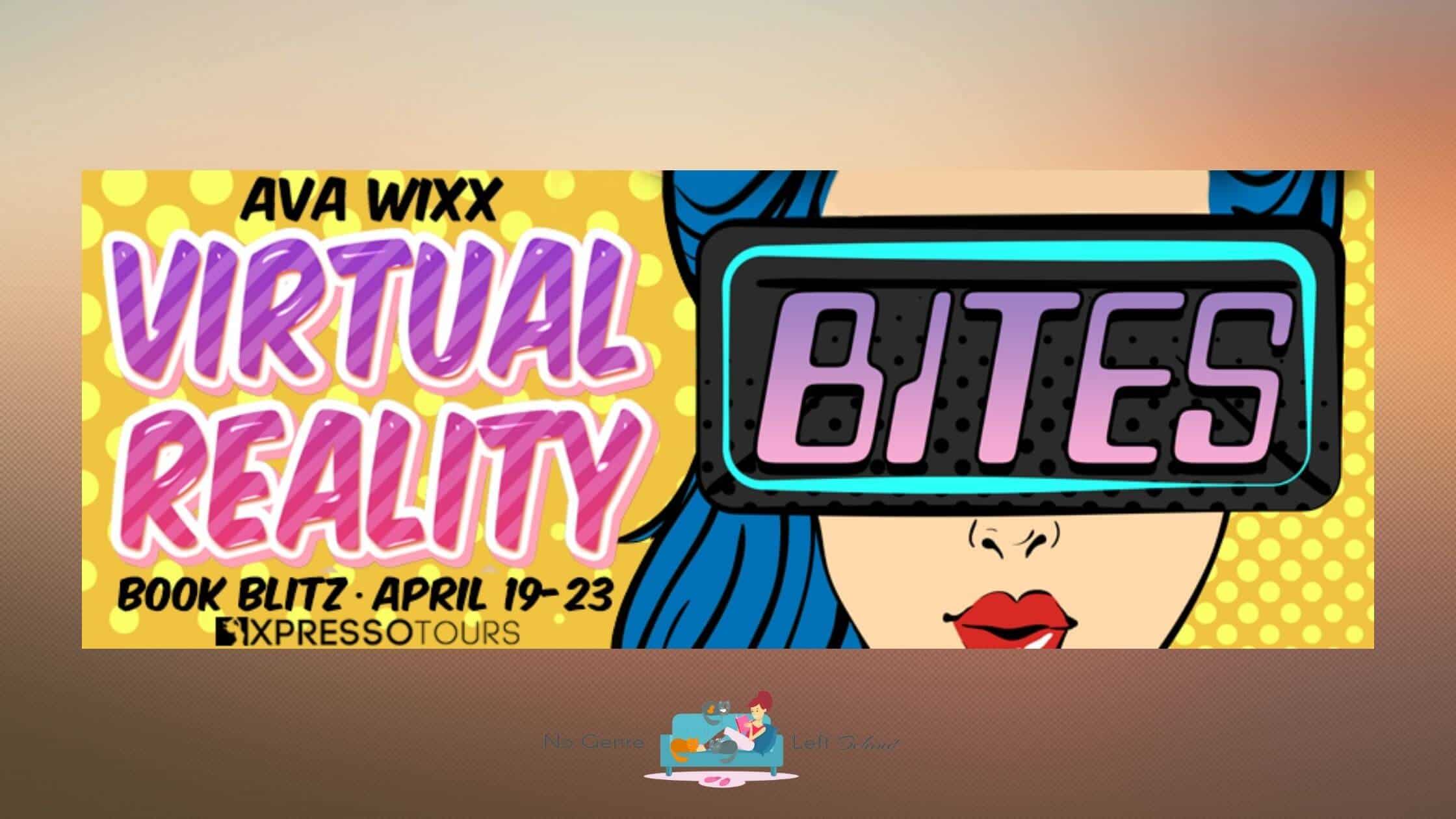 Virtual Reality Bites by Ava Wixx ~ Excerpt