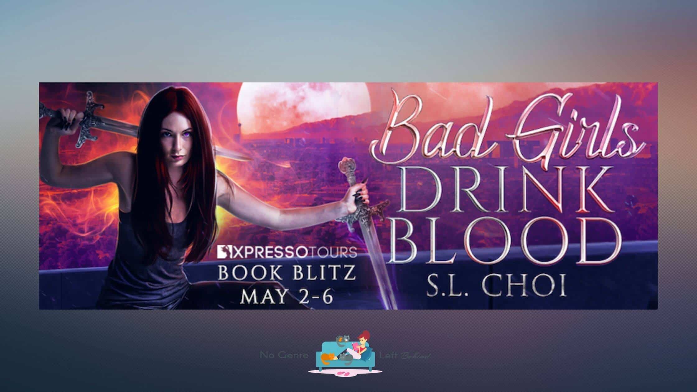 Bad Girls Drink Blood by S.L. Choi ~ Excerpt