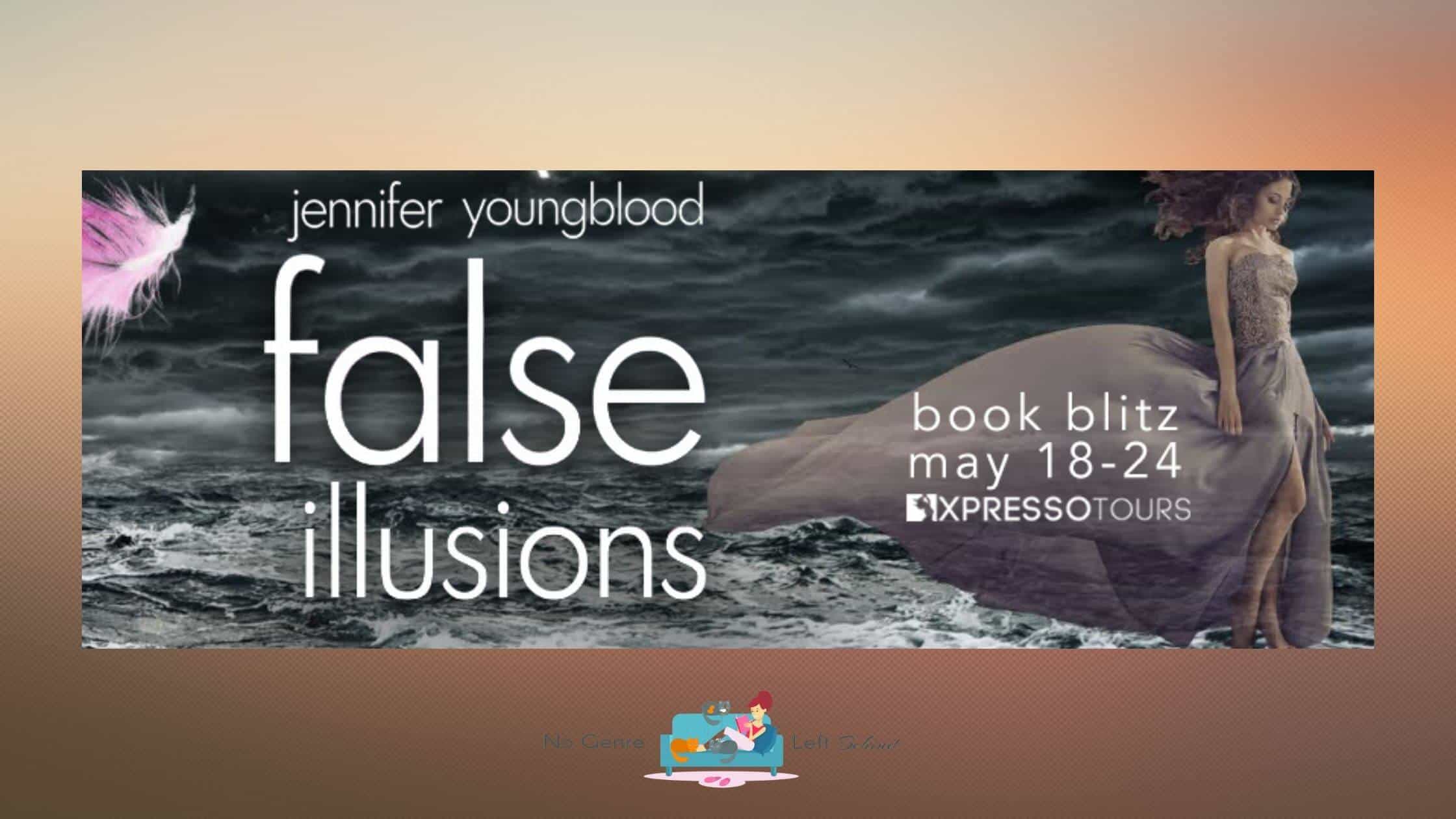 False Illusions by Jennifer Youngblood ~ Excerpt
