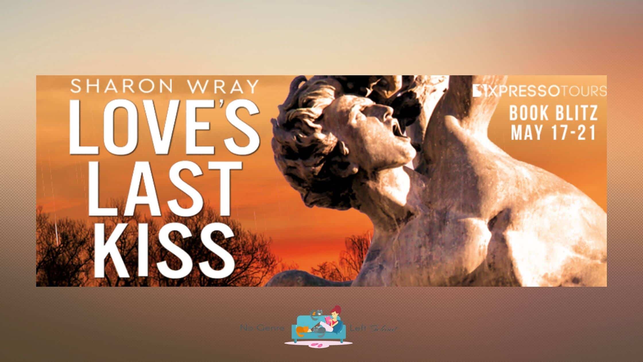 Love’s Last Kiss by Sharon Wray ~ Excerpt