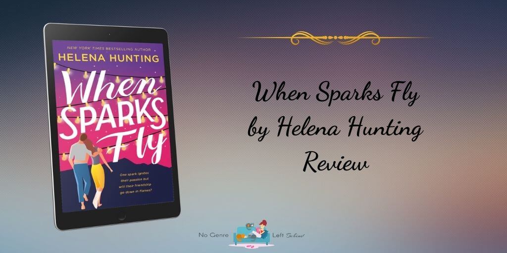 When Sparks Fly by Helena Hunting ~ Review