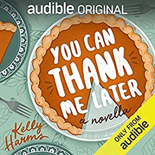 You Can Thank Me Later by Kelly Harms