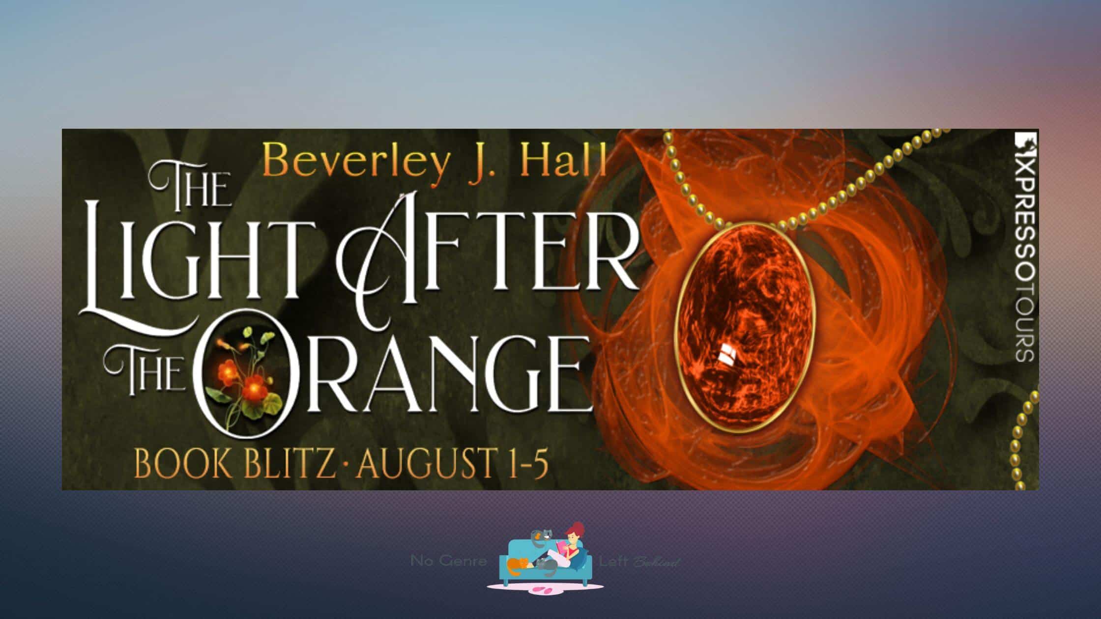 The Light After the Orange by Beverley J. Hall ~ Excerpt