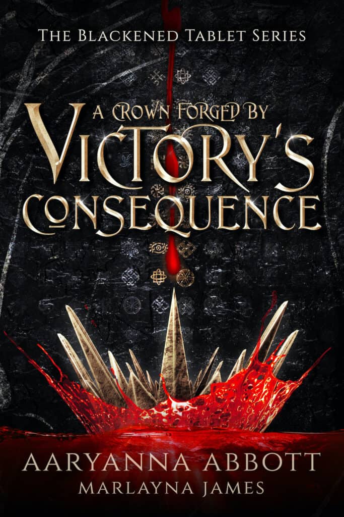 A Crown Forged by Victory's Consequence by Aaryanna Abbott & Marlayna James