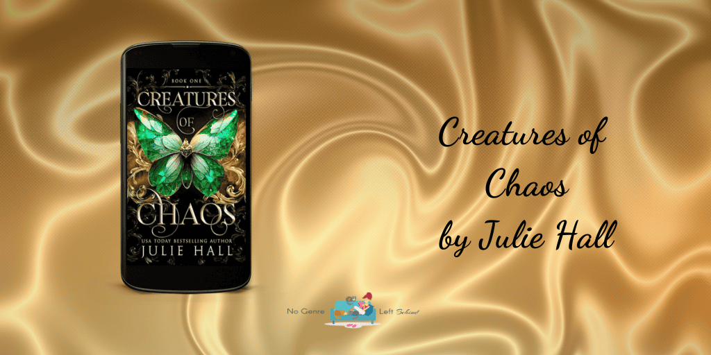 Creatures of Chaos by Julie Hall – Review