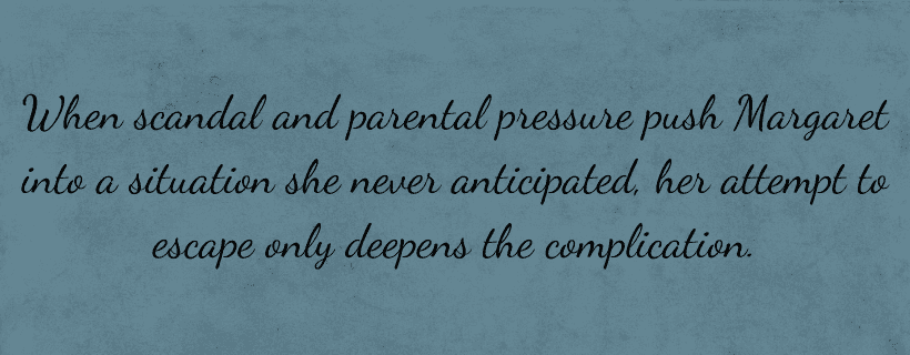 When scandal and parental pressure push Margaret into a situation she never anticipated, her attempt to escape only deepens the complication.
